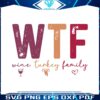 wtf-wine-turkey-family-thankgiving-party-svg-cricut-files
