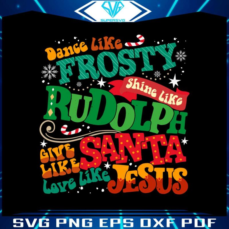 dance-like-frosty-shine-like-rudolph-religious-christmas-svg