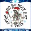 ho-ho-holy-shit-what-a-year-santa-vibes-svg-cricut-file