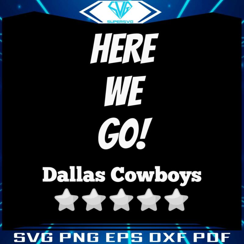 nfl-dallas-cowboys-here-we-go-svg-cutting-digital-file