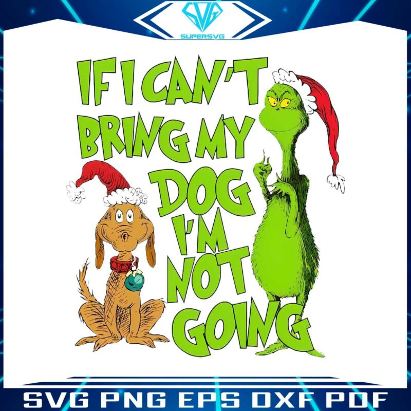grinchmas-if-i-cant-bring-my-dog-png-sublimation-digital