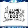 if-i-cant-bring-my-dog-im-not-going-grinch-and-max-svg-file