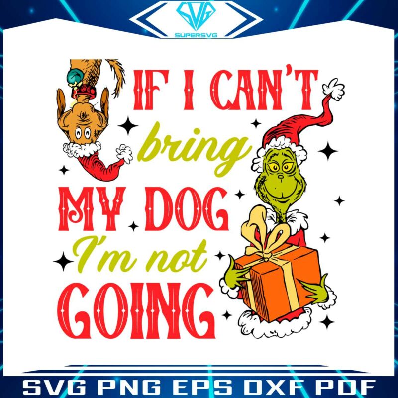 grinch-max-if-i-cant-bring-my-dog-svg-cutting-digital-file