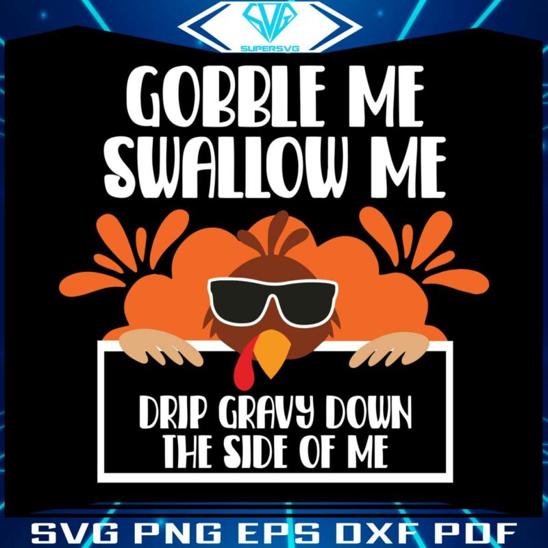 gobble-me-swallow-me-drip-gravy-down-the-side-of-me-svg