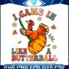 i-came-in-like-a-butterball-svg-cutting-digital-file