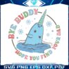 bye-buddy-hope-you-find-your-dad-svg-for-cricut-files