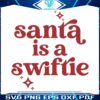 santa-is-a-swiftie-merry-swiftmas-svg-graphic-design-file