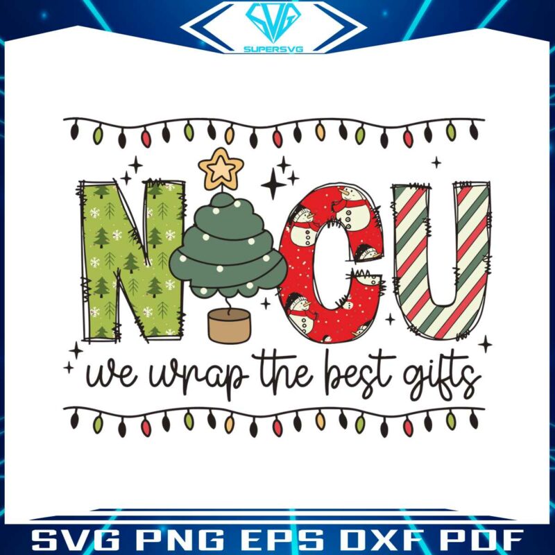 nicu-nurse-christmas-we-wrap-the-best-gifts-svg-file
