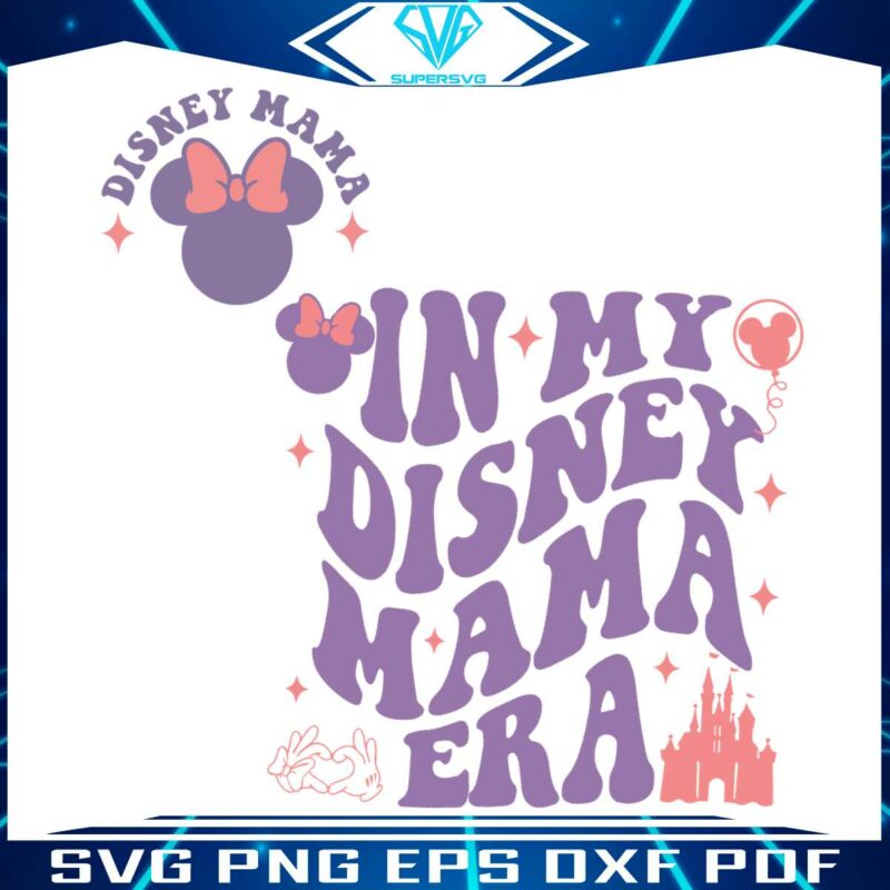 in-my-disney-mama-era-disney-mom-svg-for-cricut-files