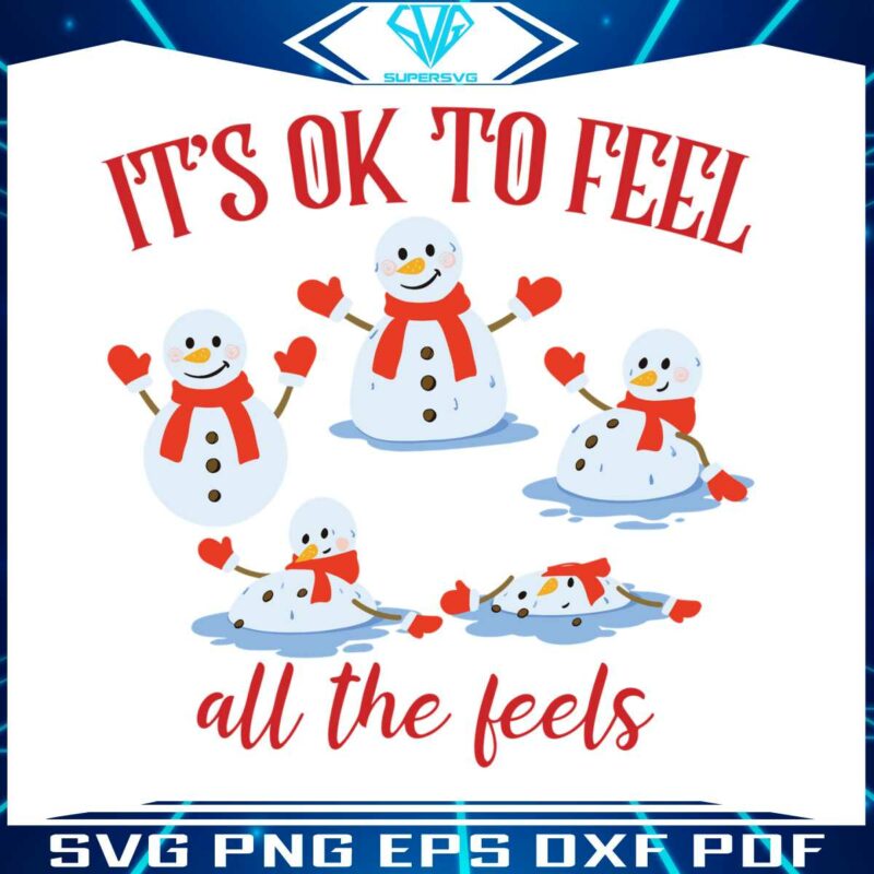 ok-to-feel-all-the-feels-snowman-svg