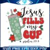 retro-jesus-fills-my-cup-psalm-png
