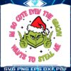 im-so-cute-even-the-grinch-wants-to-steal-me-svg