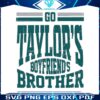 go-taylors-boyfriends-brother-svg