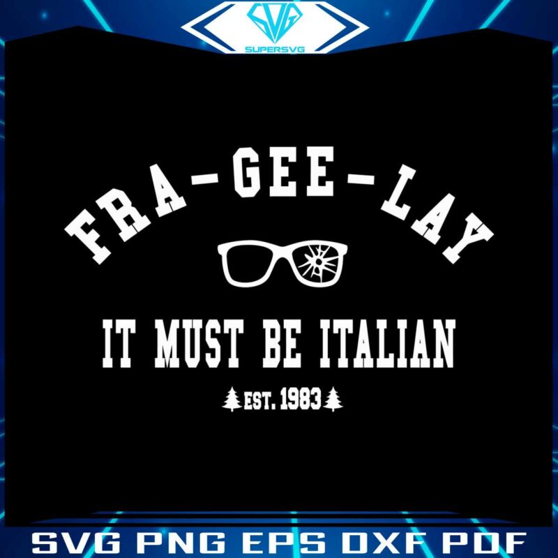 fra-gee-lay-it-must-be-italian-svg