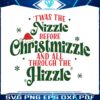 twas-the-nizzle-before-christmizzle-svg