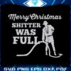 merry-christmas-shitter-was-full-svg