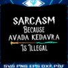 sarcasm-because-avada-kedavr-is-illegal-png