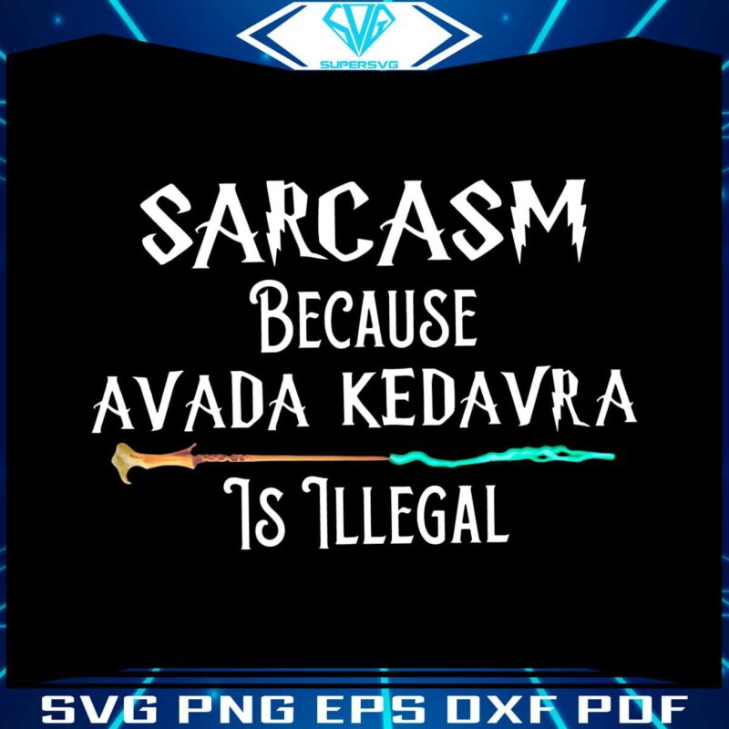 sarcasm-because-avada-kedavr-is-illegal-png