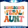 somebodys-feral-aunt-retro-cool-aunt-svg-for-cricut-files