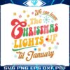 we-can-leave-the-christmas-lights-up-svg