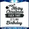 merry-christmas-fuck-that-my-birthday-svg