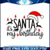 xmas-santa-its-my-birthday-svg