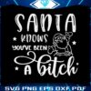 santa-knows-you-have-been-a-bitch-svg
