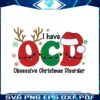 i-have-ocd-obsessive-christmas-disorder-svg