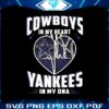 cowboys-in-my-heart-yankees-in-my-dna-svg