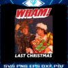 vintage-wham-last-christmas-png