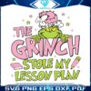 teacher-christmas-the-grinch-stole-my-lesson-plan-svg