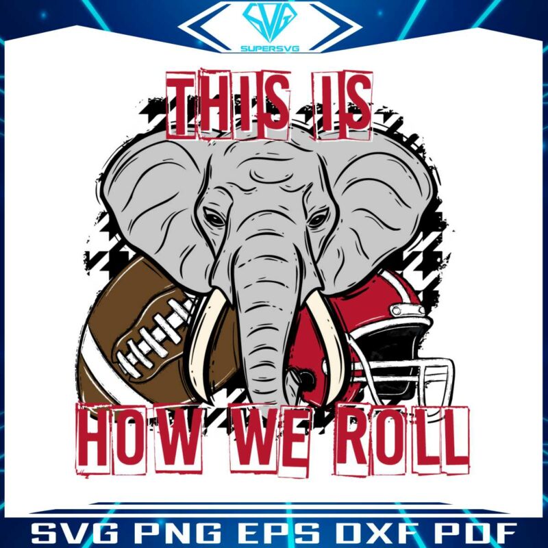 this-is-how-we-roll-alabama-crimson-elephant-svg