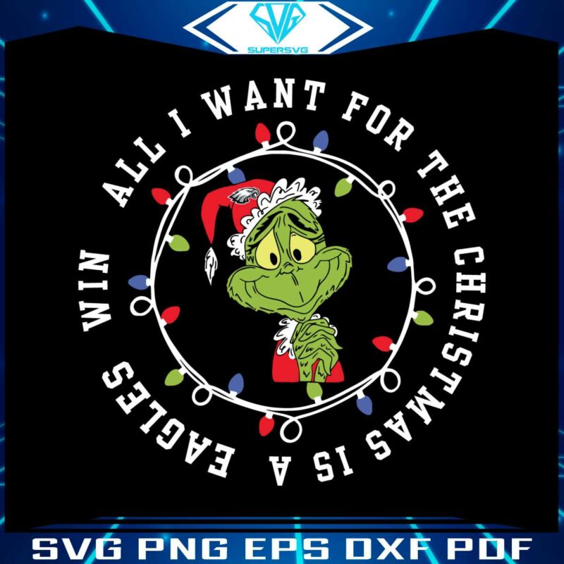 funny-grinch-all-i-want-for-the-christmas-is-a-eagles-win-svg