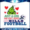 just-a-girl-who-loves-grinch-and-bills-football-svg