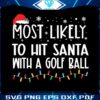 most-likely-to-hit-santa-with-a-golf-ball-svg