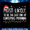 most-likely-to-be-the-last-one-up-christmas-morning-svg