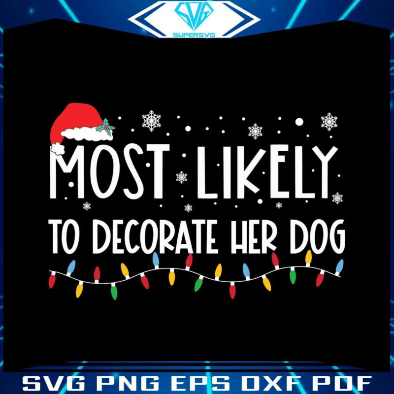 most-likely-to-decorate-her-dog-svg