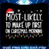 most-likely-to-wake-up-first-on-christmas-morning-svg