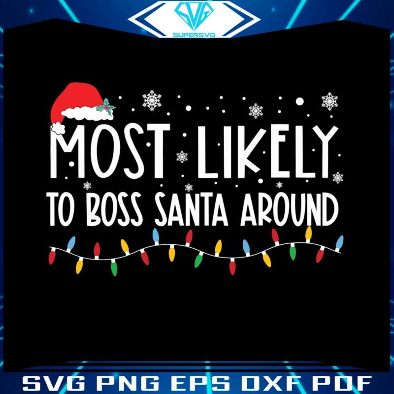 most-likely-to-boss-santa-around-svg