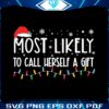most-likely-to-call-herself-a-gift-svg