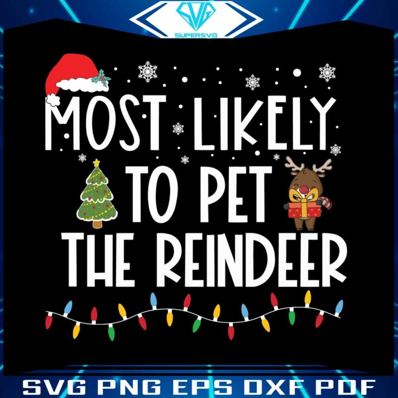 most-likely-to-pet-the-reindeer-svg