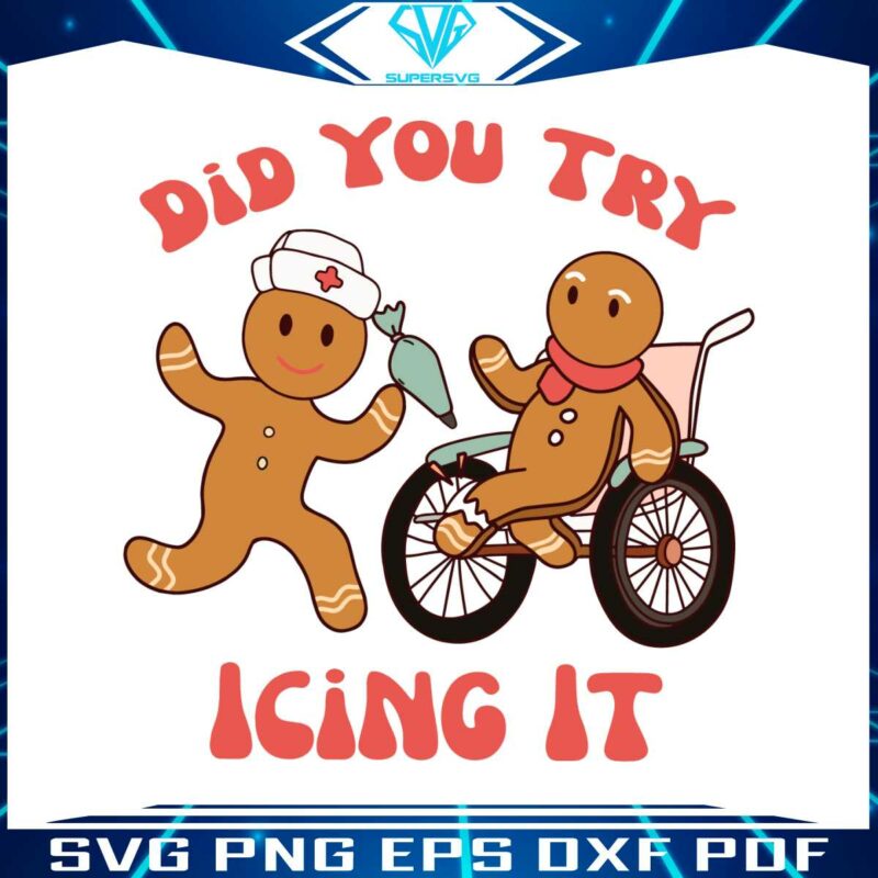 did-you-try-icing-it-nurse-gingerbread-svg