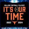 texas-longhorns-playoffs-its-our-time-svg