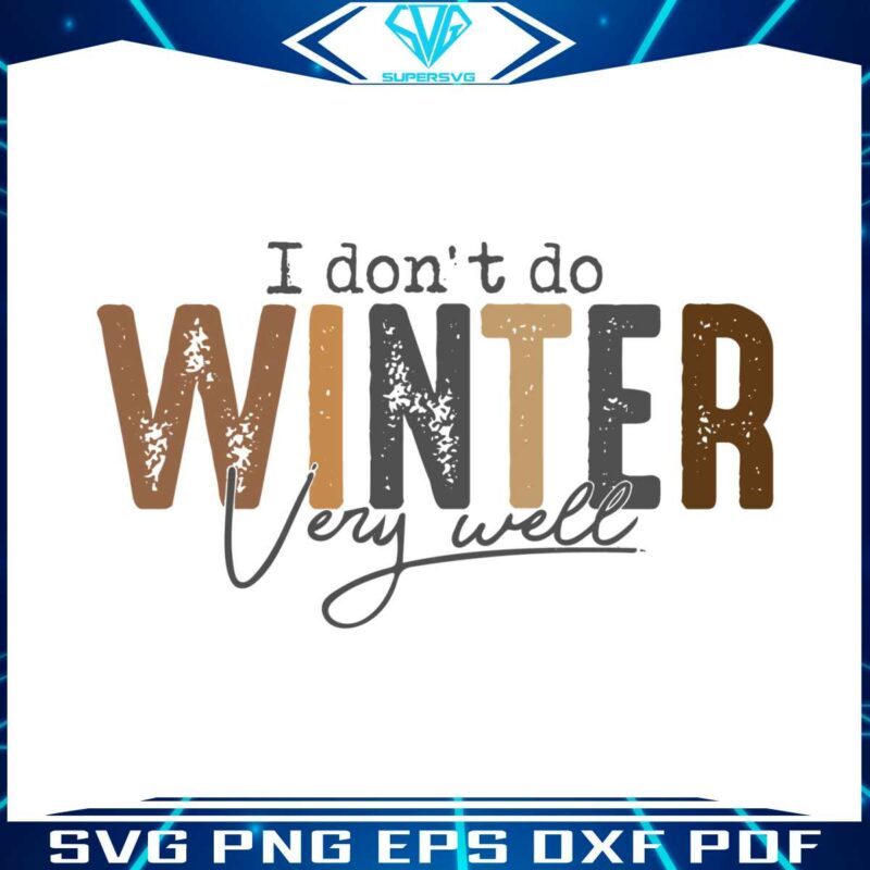 i-dont-do-winter-very-well-svg