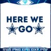 here-we-go-dallas-cowboys-svg-digital-download