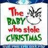 the-baby-who-stole-christmas-grinch-svg