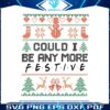 could-i-be-any-more-festive-xmas-svg