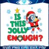 bluey-is-this-jolly-enough-svg