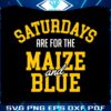 saturdays-are-for-the-maize-and-blue-michigan-college-svg