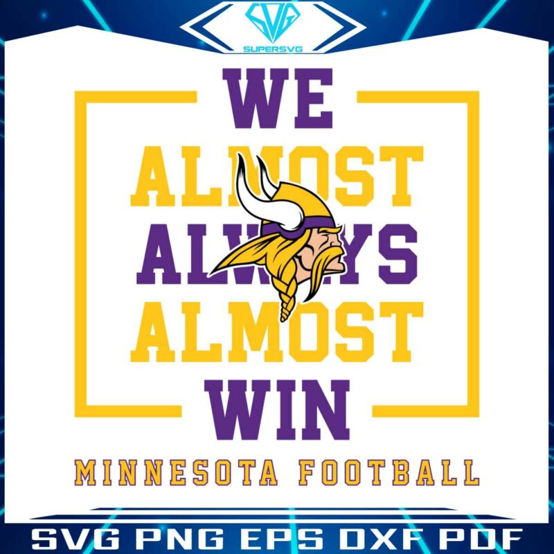 minnesota-vikings-we-almost-always-almost-win-svg